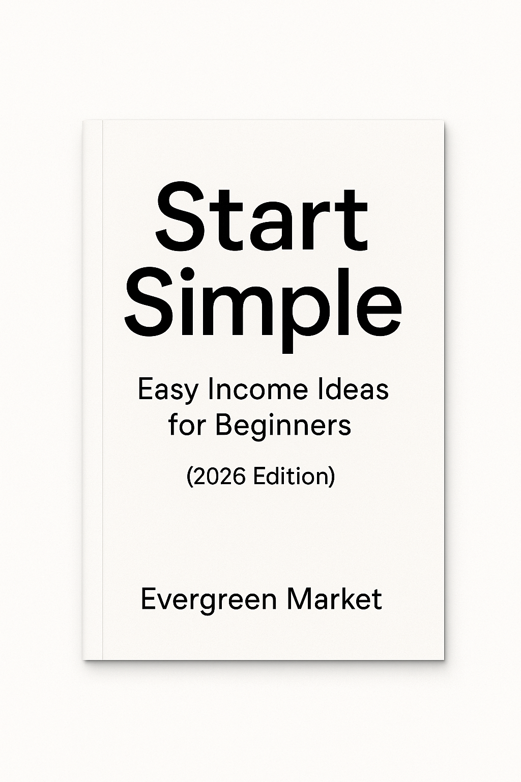 Start Simple: Easy Income Ideas for Beginners (2026 Edition)